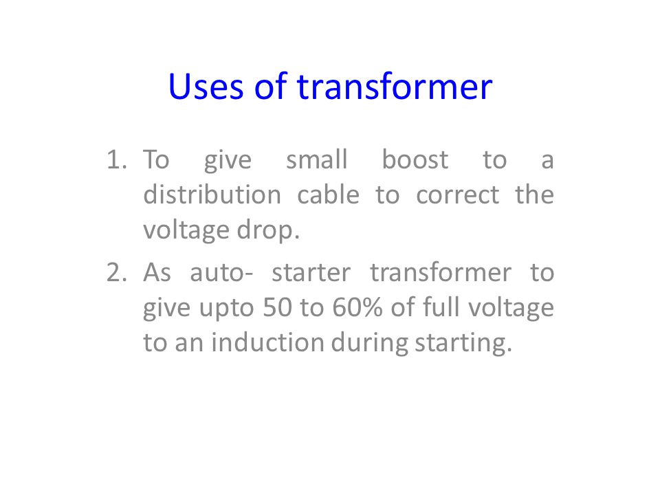 Uses of transformer To give small boost to a distribution cable to correct the voltage drop.