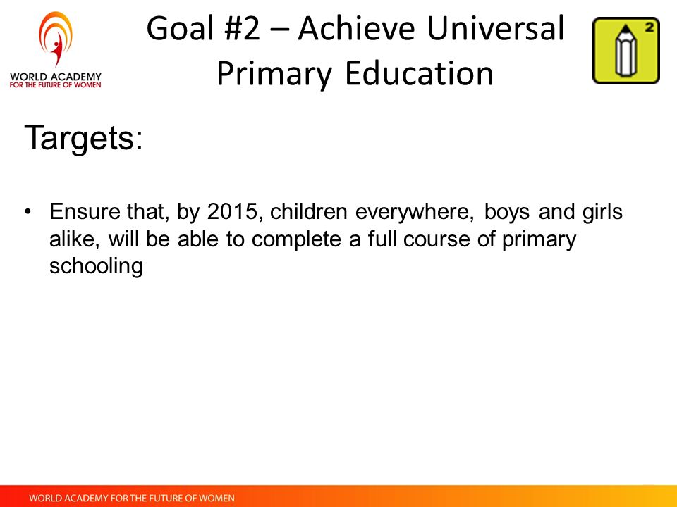 Goal #2 – Achieve Universal Primary Education