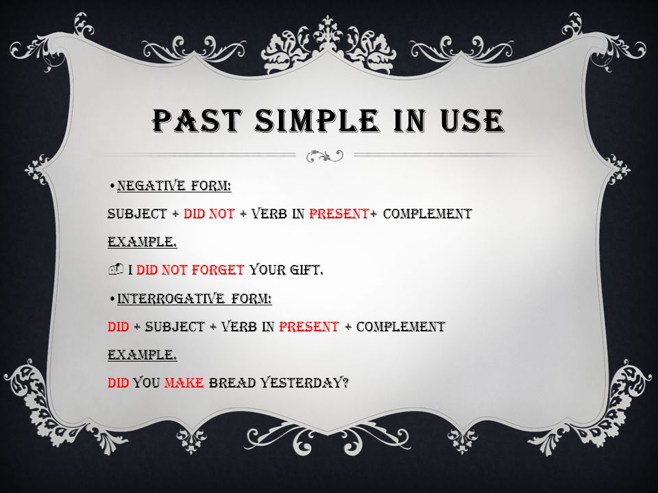 Past simple in use •Negative form: