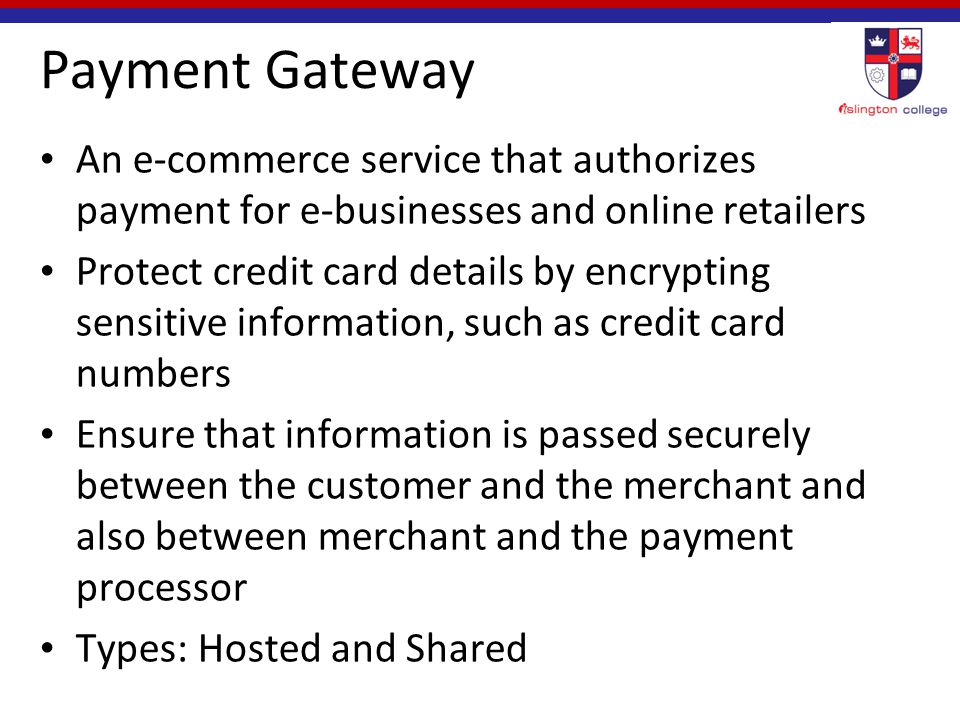 Payment Gateway An e-commerce service that authorizes payment for e-businesses and online retailers.