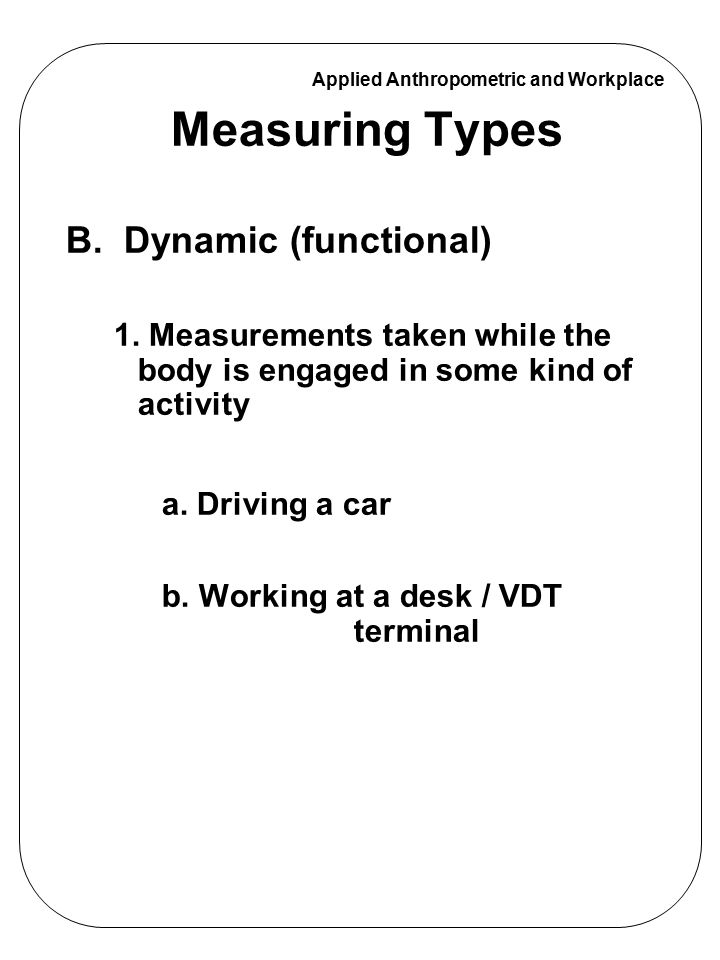 Measuring Types B. Dynamic (functional)