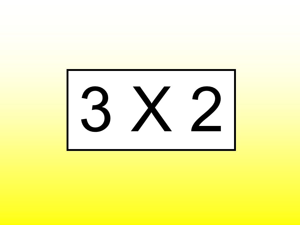 3 X 2