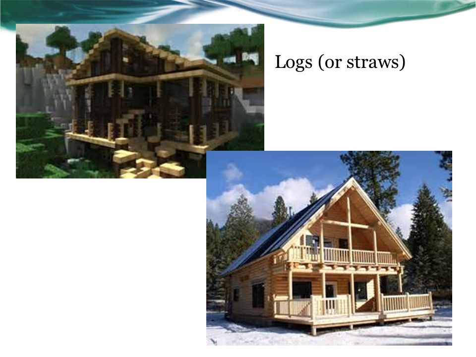 Logs (or straws)