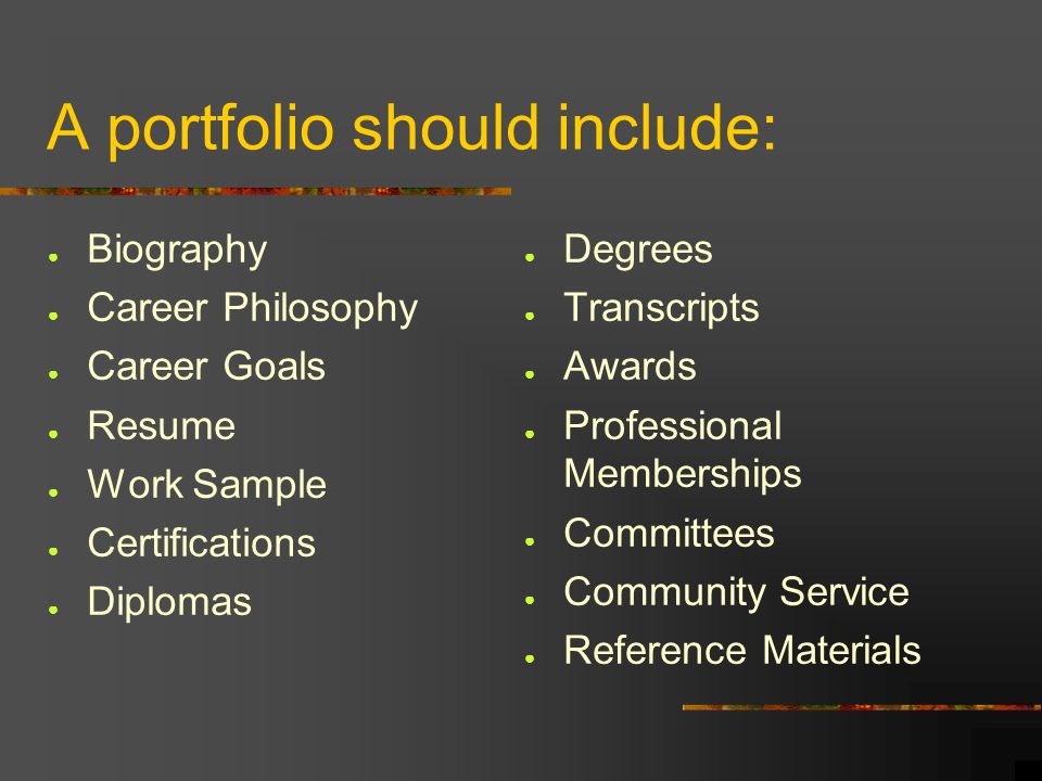 A portfolio should include: