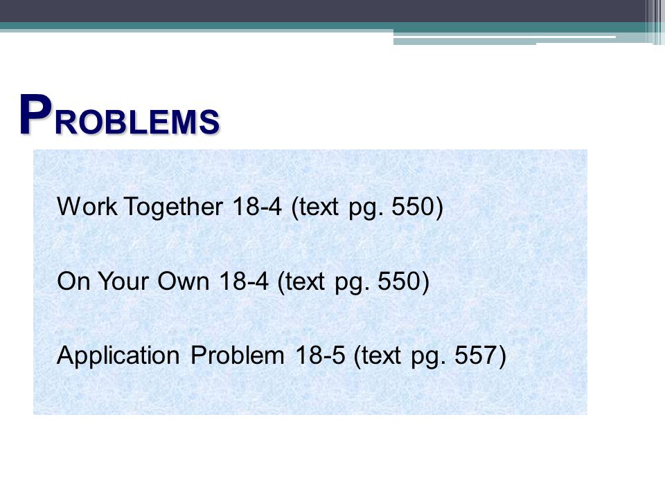 PROBLEMS Work Together 18-4 (text pg. 550)