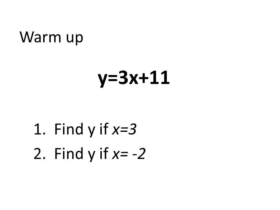 y=3x Find y if x=3 2. Find y if x= -2