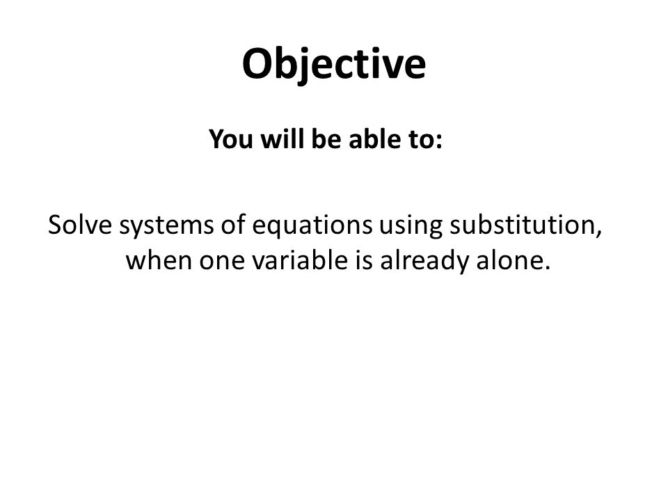 Objective You will be able to: