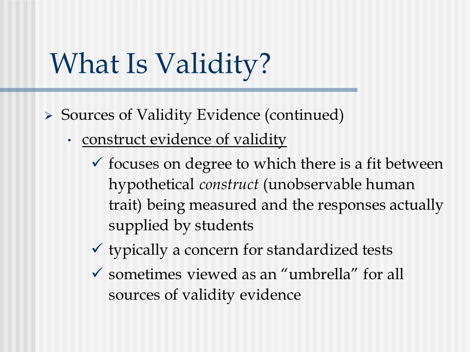 What Is Validity Sources of Validity Evidence (continued)
