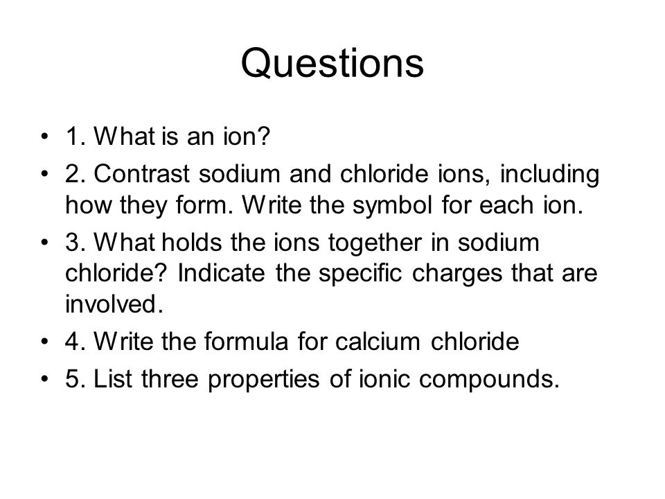 Questions 1. What is an ion