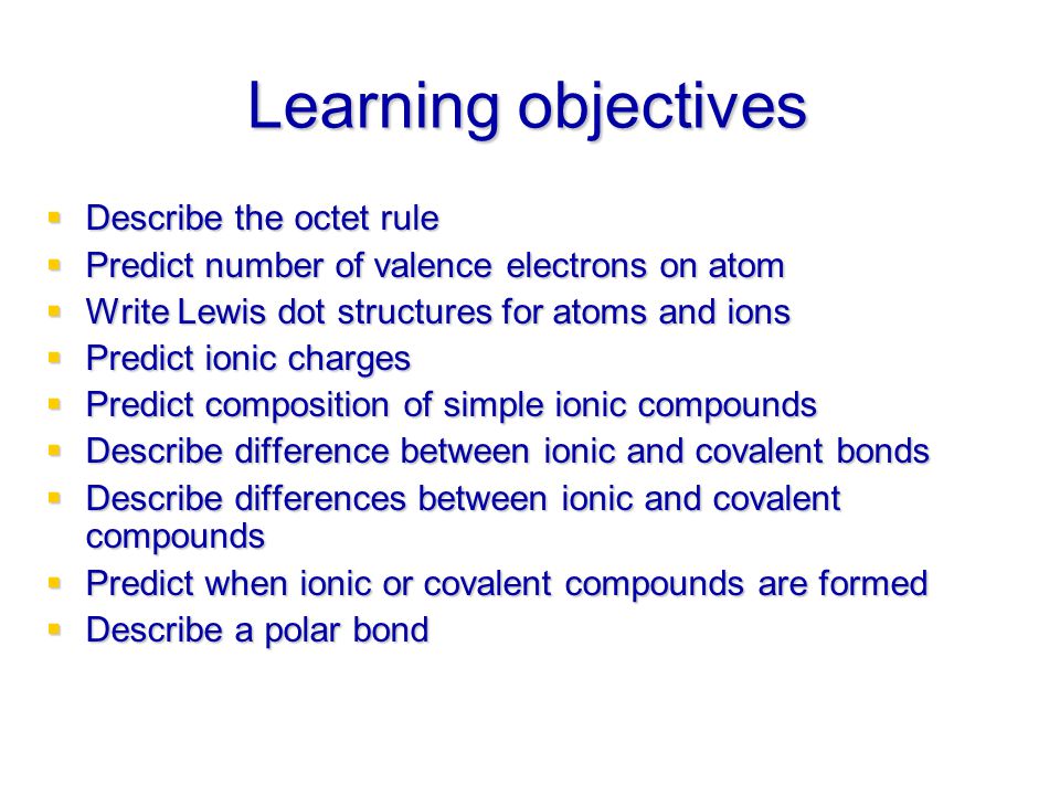 Learning objectives Describe the octet rule
