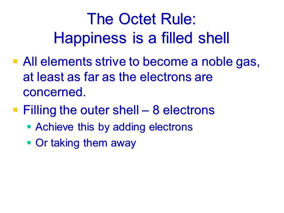 The Octet Rule: Happiness is a filled shell