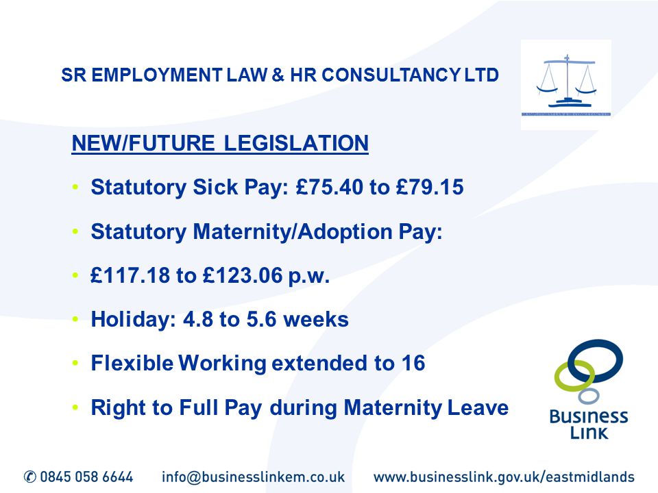 NEW/FUTURE LEGISLATION Statutory Sick Pay: £75.40 to £79.15