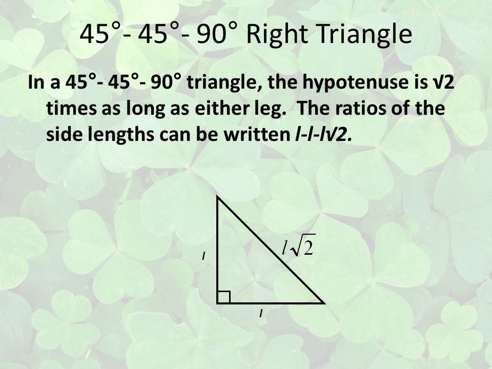 45°- 45°- 90° Right Triangle