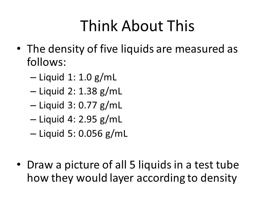Think About This The density of five liquids are measured as follows: