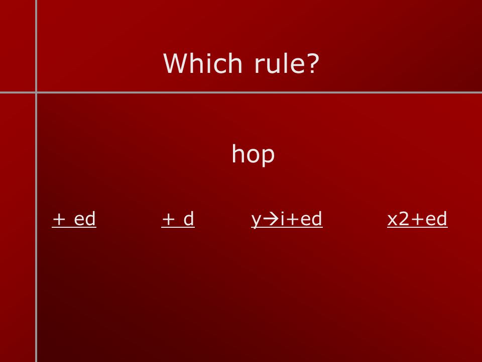 Which rule hop + ed + d yi+ed x2+ed
