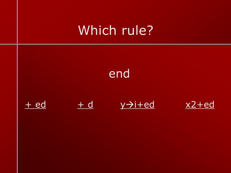 Which rule end + ed + d yi+ed x2+ed