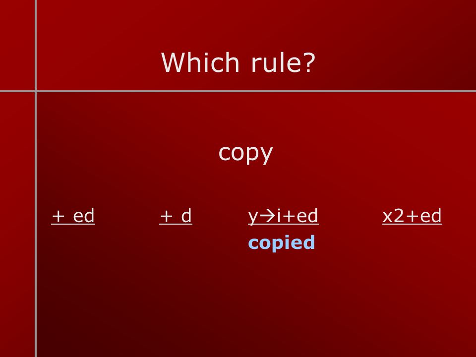 Which rule copy + ed + d yi+ed x2+ed copied