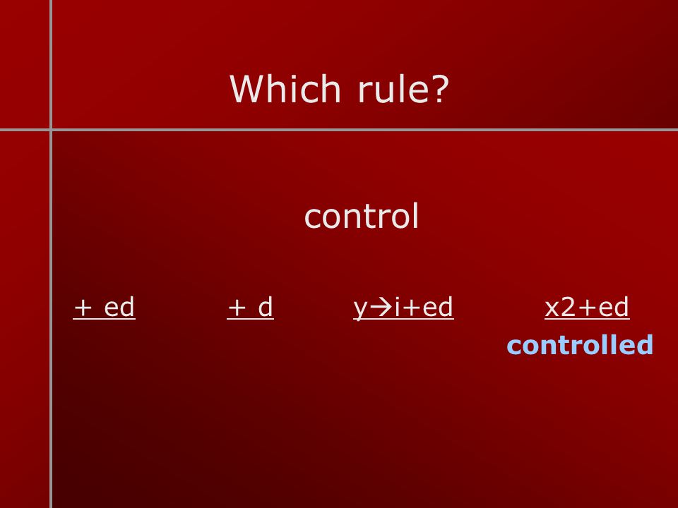 Which rule control + ed + d yi+ed x2+ed controlled