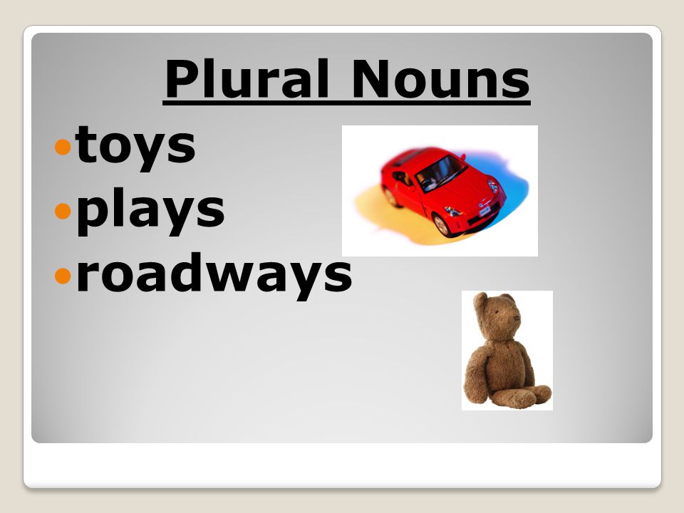 Plural Nouns toys plays roadways