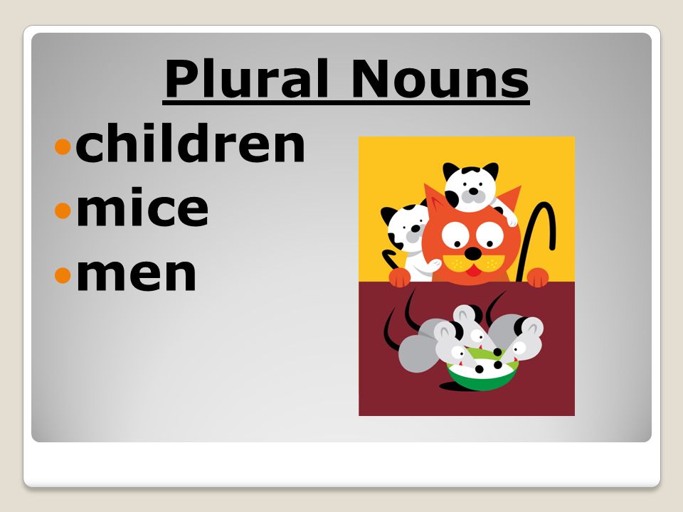 Plural Nouns children mice men