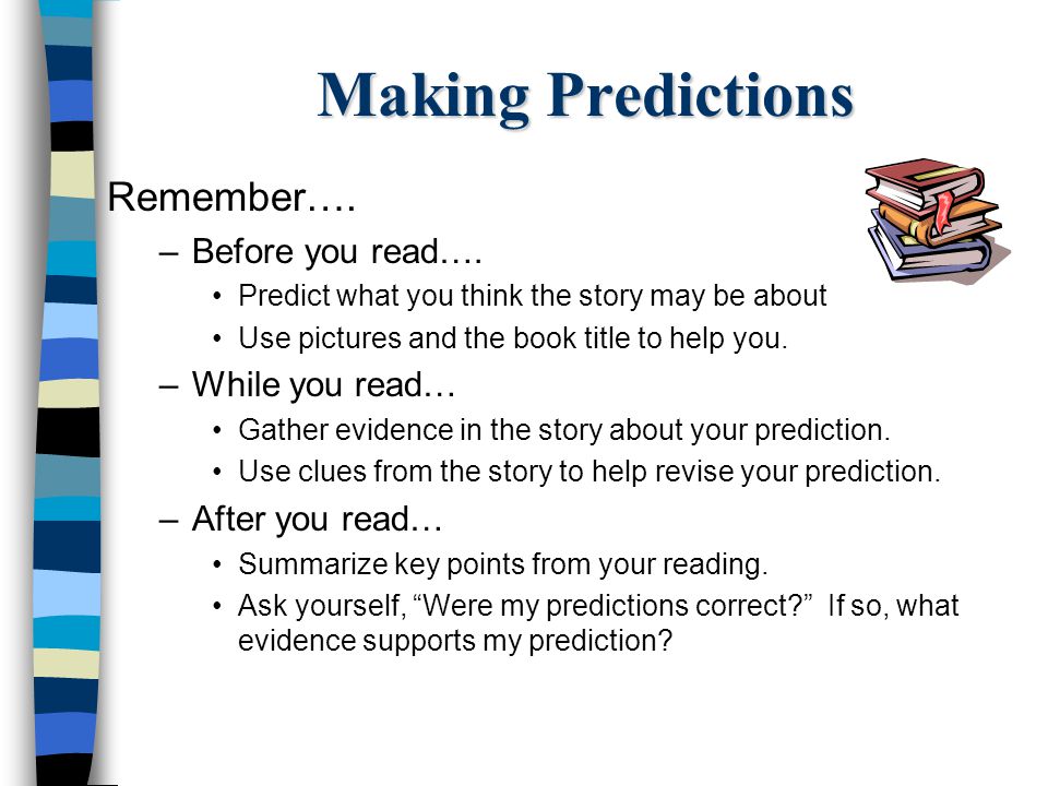 Making Predictions Remember…. Before you read…. While you read…