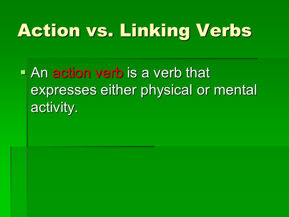 Action vs. Linking Verbs