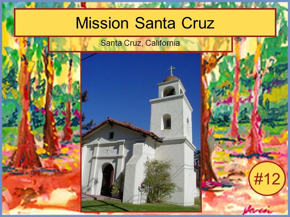 Mission Santa Cruz Santa Cruz, California #12