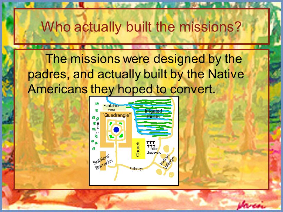 Who actually built the missions