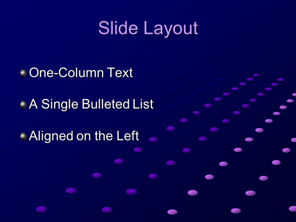 Slide Layout One-Column Text A Single Bulleted List
