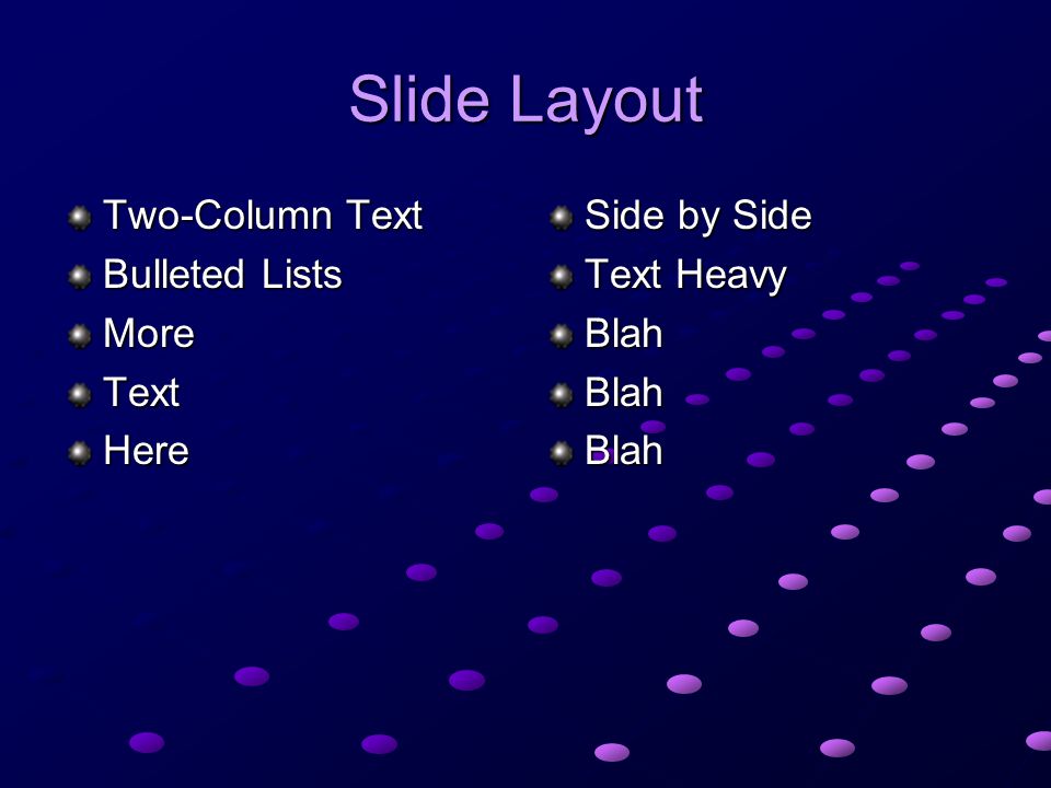 Slide Layout Two-Column Text Bulleted Lists More Text Here