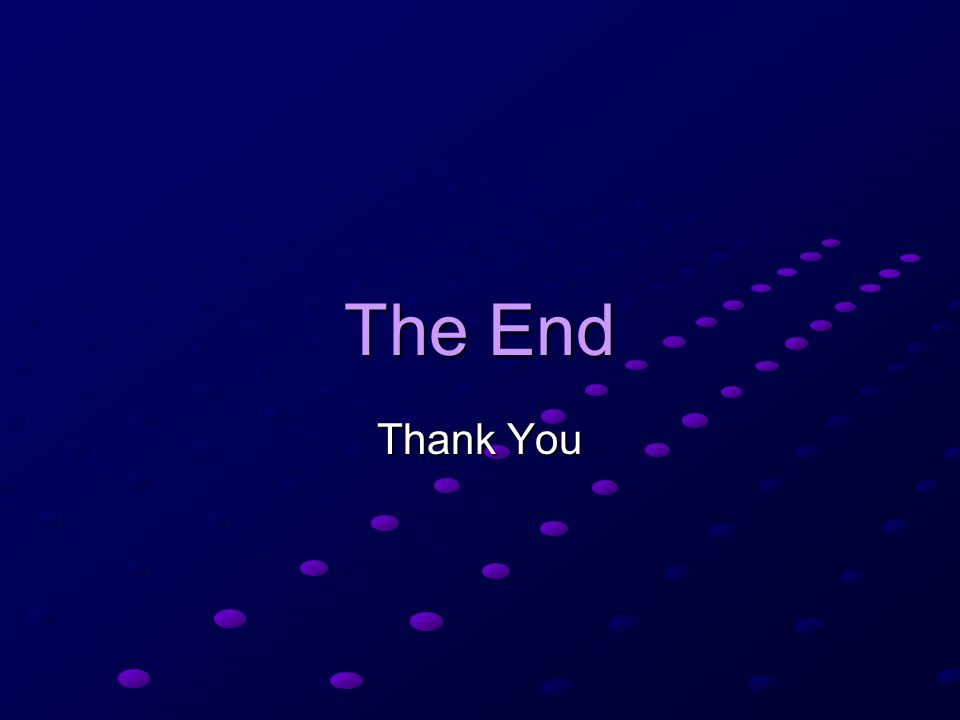 The End Thank You.