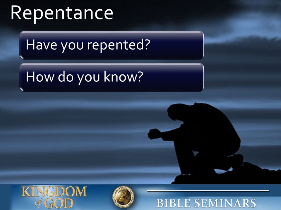 Repentance Have you repented How do you know
