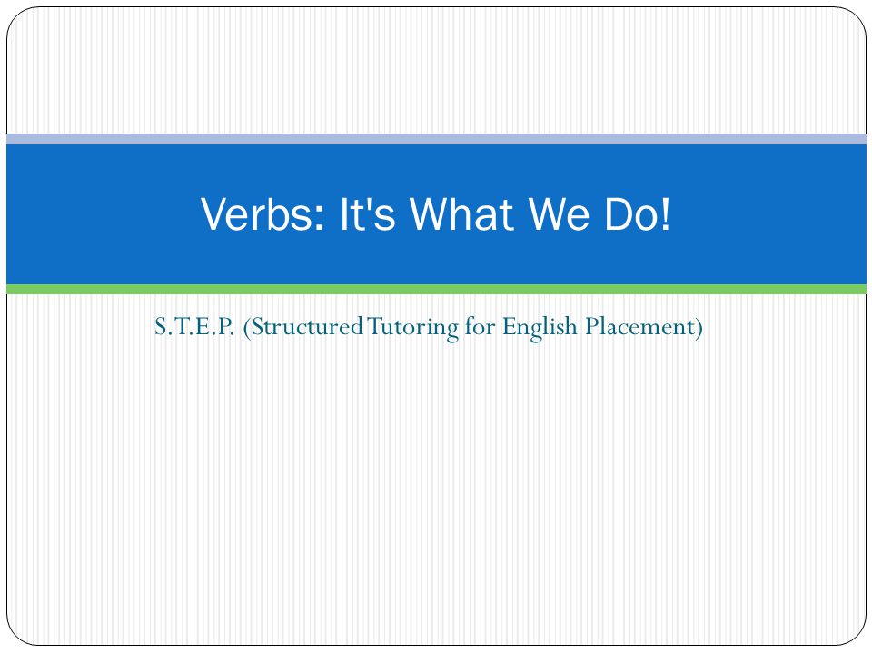 S.T.E.P. (Structured Tutoring for English Placement)