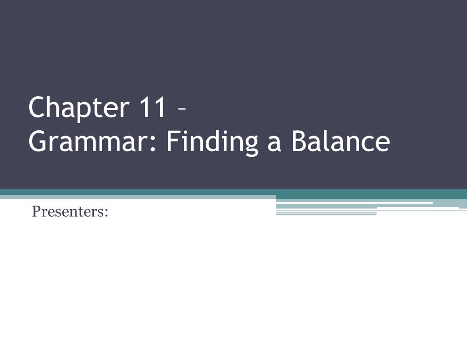 Chapter 11 – Grammar: Finding a Balance