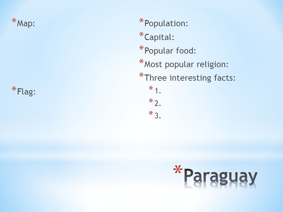Paraguay Map: Flag: Population: Capital: Popular food: