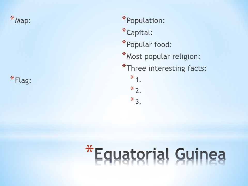 Equatorial Guinea Map: Flag: Population: Capital: Popular food: