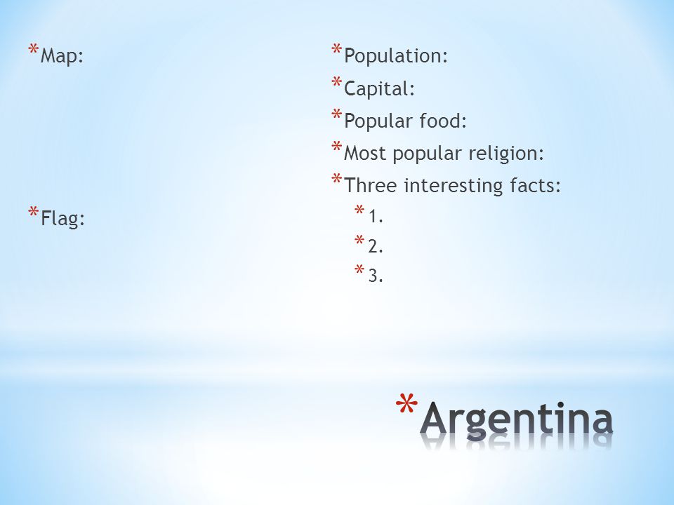 Argentina Map: Flag: Population: Capital: Popular food: