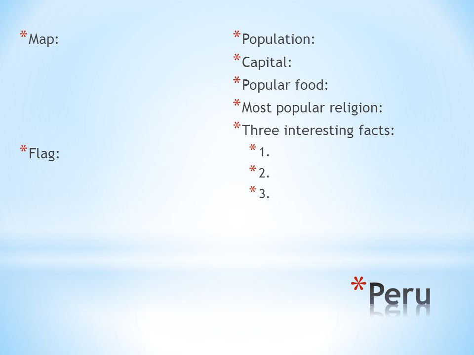 Peru Map: Flag: Population: Capital: Popular food: