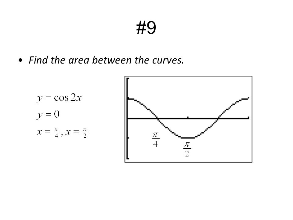 #9 Find the area between the curves.