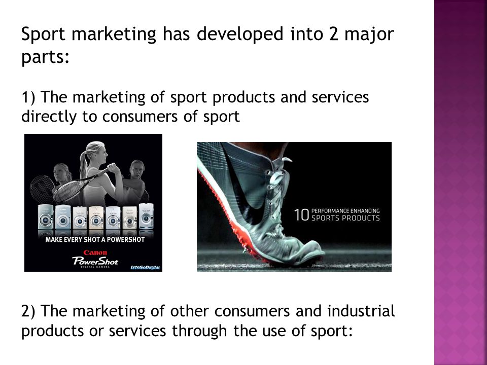 Sport marketing has developed into 2 major parts: