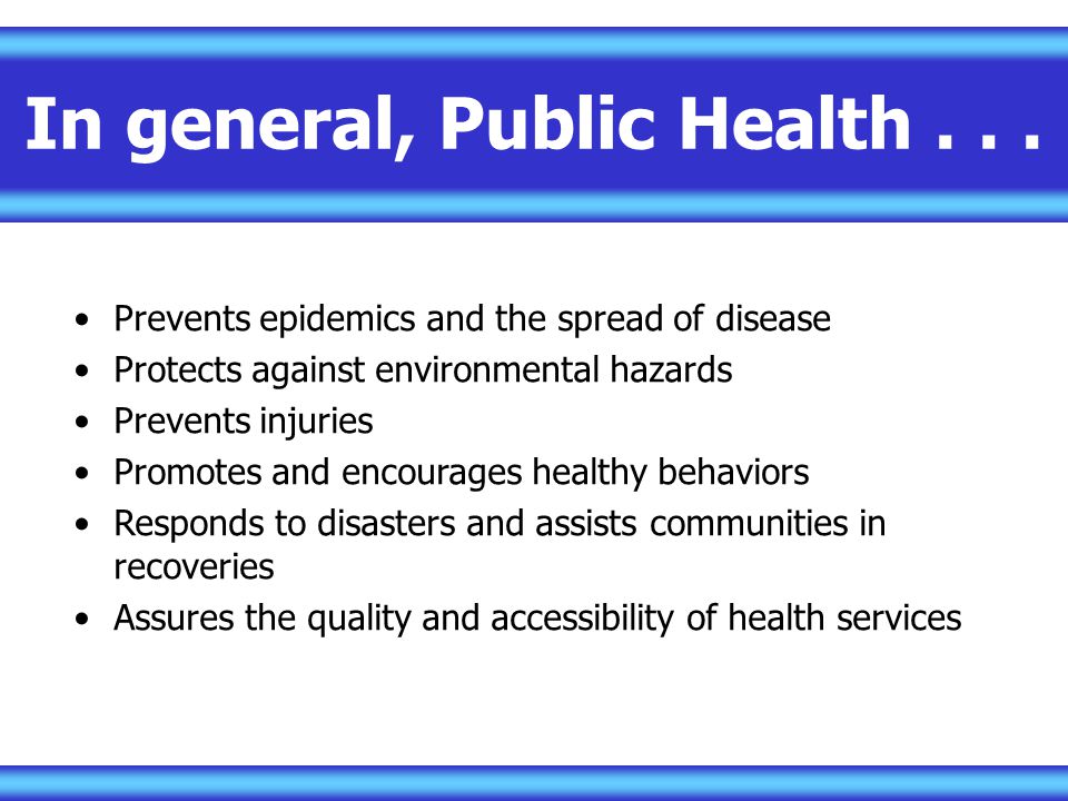 In general, Public Health . . .