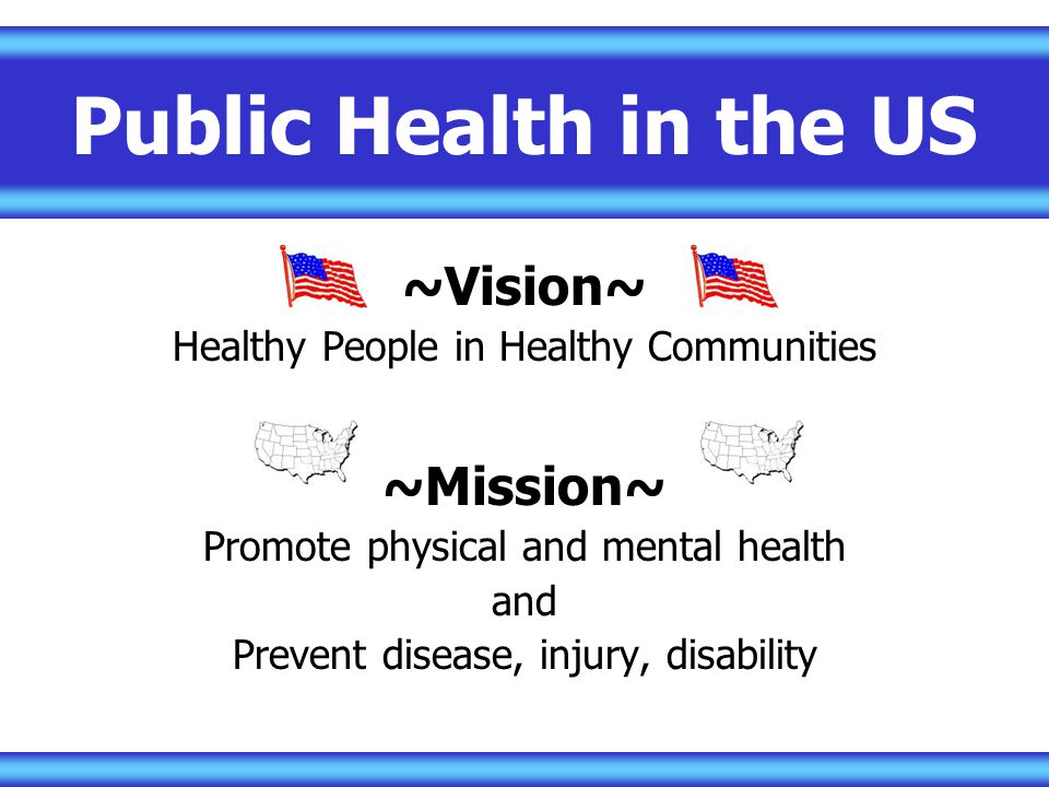 Public Health in the US ~Vision~ ~Mission~