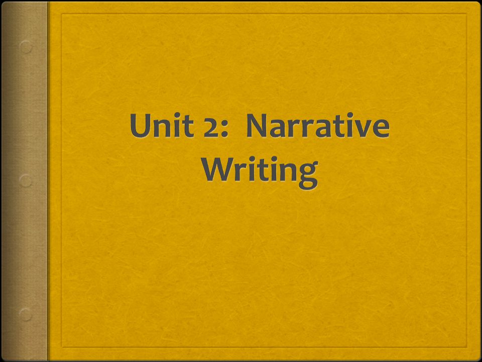 Unit 2: Narrative Writing