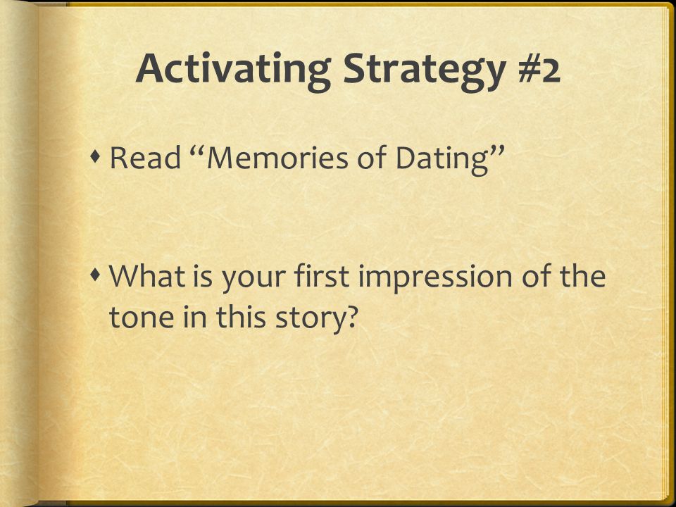 Activating Strategy #2 Read Memories of Dating