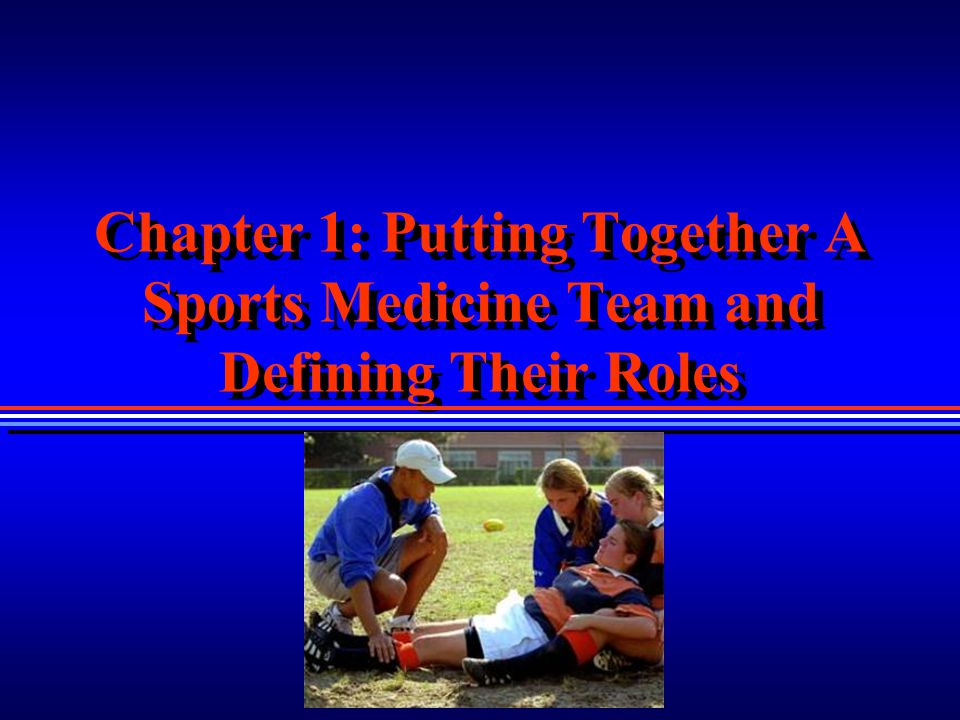 Chapter 1: Putting Together A Sports Medicine Team and Defining Their Roles