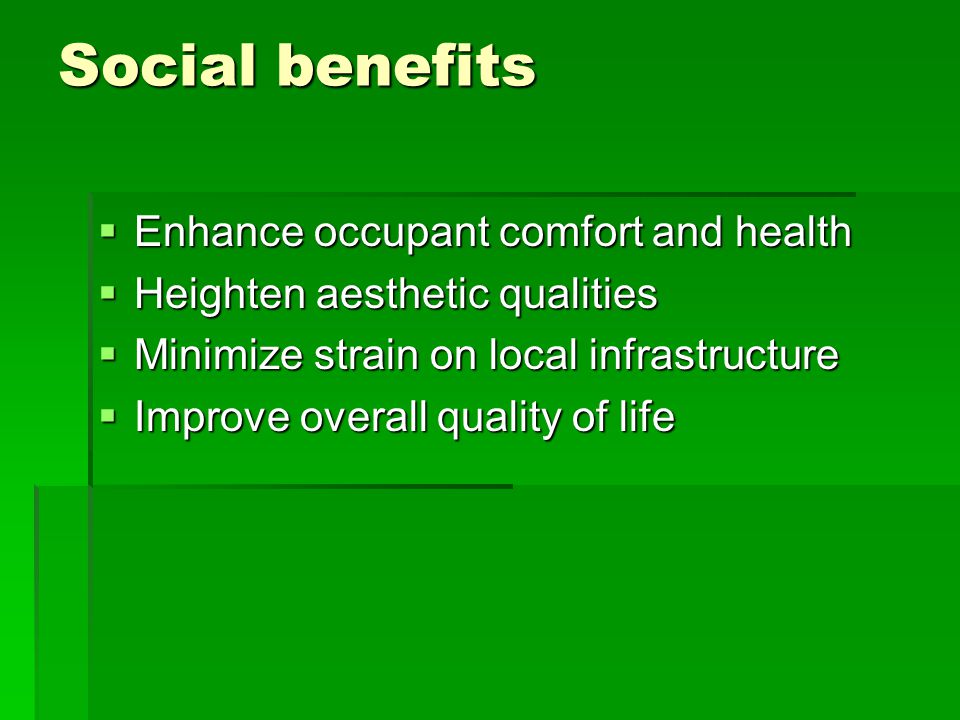 Social benefits Enhance occupant comfort and health