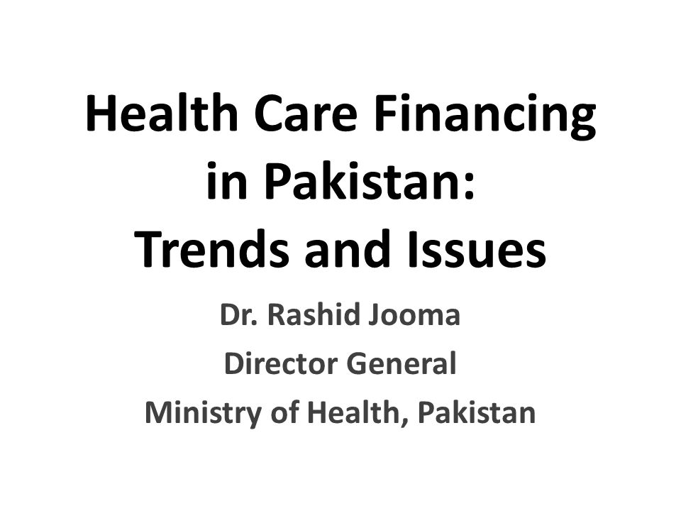 Health Care Financing in Pakistan: Trends and Issues
