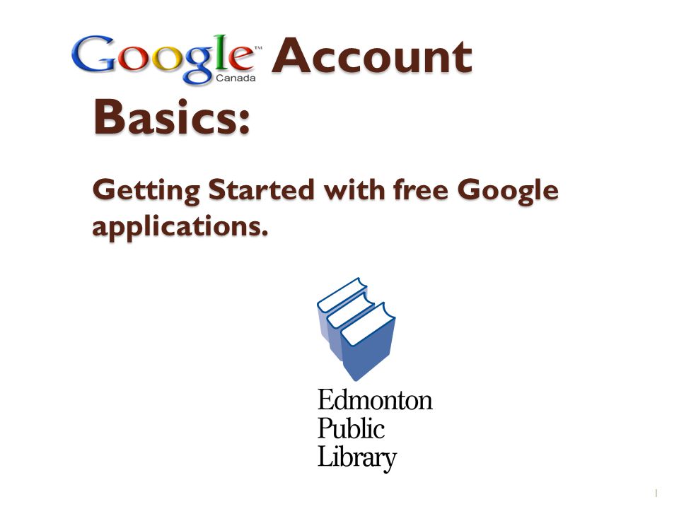 Google Account Basics: Getting Started with free Google applications.