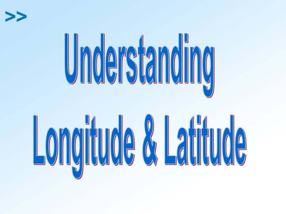 Understanding Longitude & Latitude