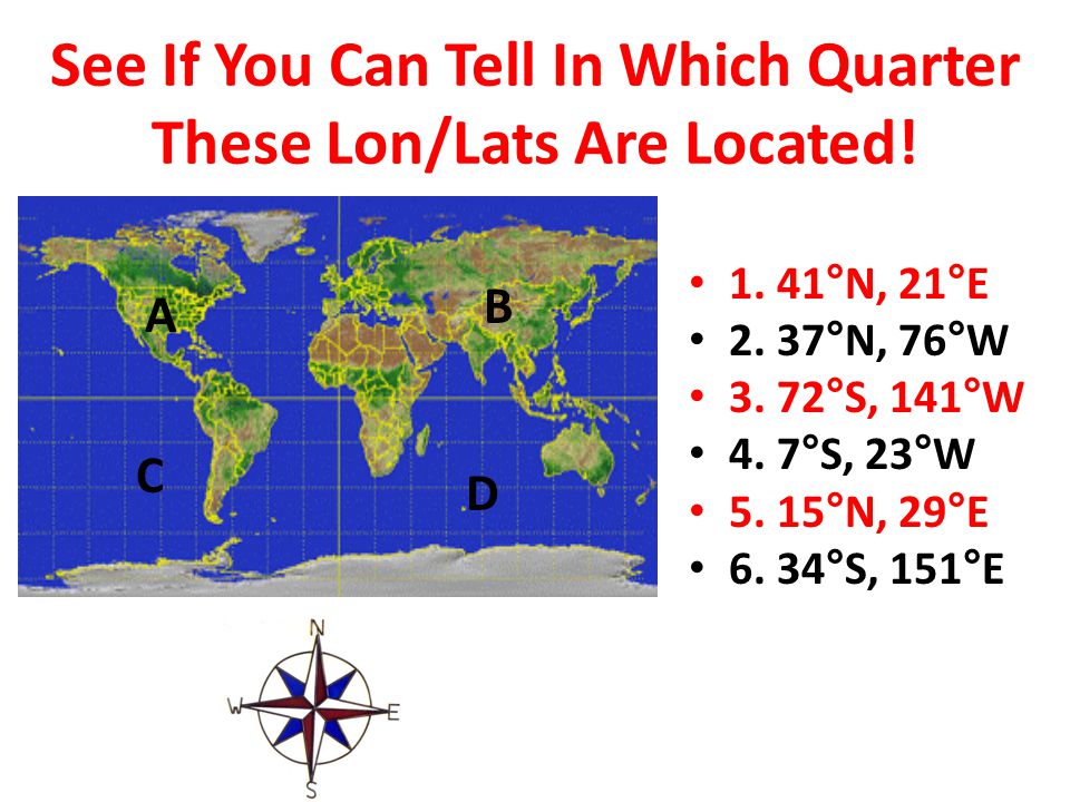 See If You Can Tell In Which Quarter These Lon/Lats Are Located!